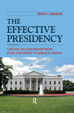 Erwin C. Hargrove Effective Presidency: Lessons on Leadership From John F. Kennedy to Barack Obama