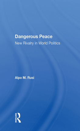 Alpo M Rusi - Dangerous Peace: New Rivalry in World Politics