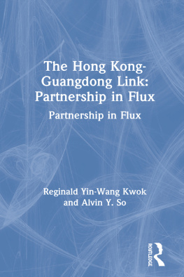 Reginald Yin-Wang Kwok The Hong Kong-Guangdong Link: Partnership in Flux: Partnership in Flux