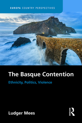 Ludger Mees The Basque Contention: Ethnicity, Politics, Violence