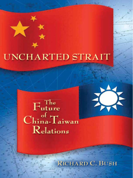 Richard C. Bush - Uncharted Strait: The Future of China-Taiwan Relations