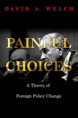 David A. Welch Painful Choices: A Theory of Foreign Policy Change