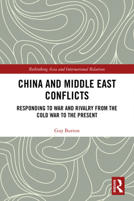 Guy Burton - China and Middle East Conflicts: Responding to War and Rivalry From the Cold War to the Present
