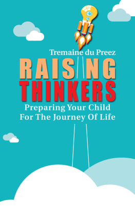 Tremaine Du Prez Raising Thinkers: Preparing Your Child for the Journey of Life