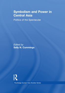 Sally N. Cummings Symbolism and Power in Central Asia: Politics of the Spectacular