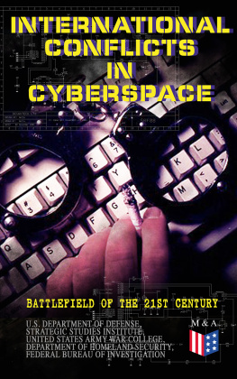 U. S. Department Of Defense - International Conflicts in Cyberspace - Battlefield of the 21st Century: Cyber Attacks at State Level, Legislation of Cyber Conflicts, Opposite Views by Different Countries on Cyber Security Control