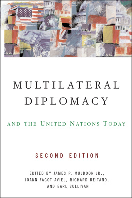 James P. Muldoon Jr. Multilateral Diplomacy and the United Nations Today