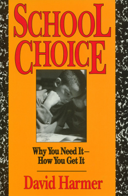 David Harmer School Choice: Why You Need It How You Get It