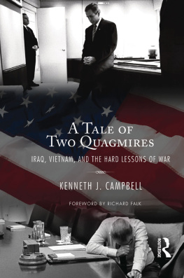 Kenneth J. Campbell Tale of Two Quagmires: Iraq, Vietnam, and the Hard Lessons of War