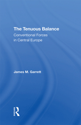 James M. Garrett - The Tenuous Balance: Conventional Forces in Central Europe