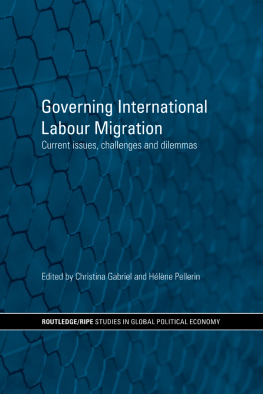 Christina Gabriel - Governing International Labour Migration: Current Issues, Challenges and Dilemmas