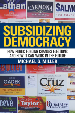 Michael G. Miller - Subsidizing Democracy: How Public Funding Changes Elections and How It Can Work in the Future