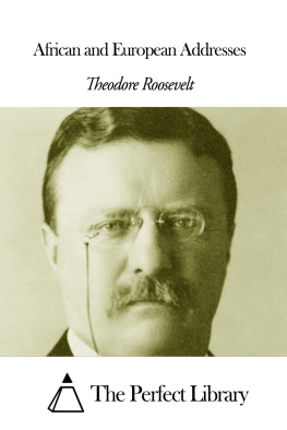Theodore Roosevelt - African and European Addresses