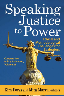 Kim Forss Speaking Justice to Power: Ethical and Methodological Challenges for Evaluators