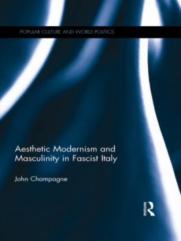 John Champagne - Aesthetic Modernism and Masculinity in Fascist Italy