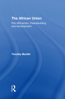 Timothy Murithi - The African Union: Pan-Africanism, Peacebuilding and Development