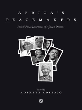 Adekeye Adebajo Africas Peacemakers: Nobel Peace Laureates of African Descent