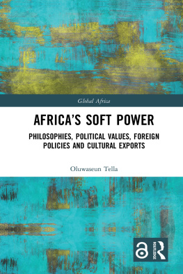 Oluwaseun Tella - Africas Soft Power: Philosophies, Political Values, Foreign Policies and Cultural Exports