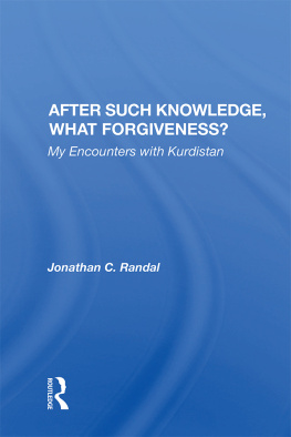 Jonathan C. Randal - After Such Knowledge, What Forgiveness?: My Encounters With Kurdistan