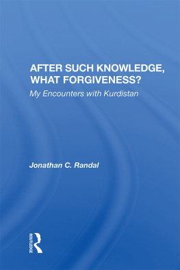 Jonathan C. Randal After Such Knowledge, What Forgiveness?: My Encounters With Kurdistan