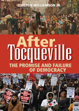 Chilton Williamson Jr. - After Tocqueville: The Promise and Failure of Democracy