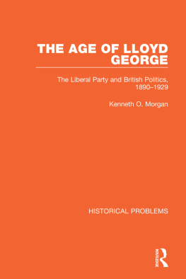 Kenneth O. Morgan - The Age of Lloyd George: The Liberal Party and British Politics, 1890-1929