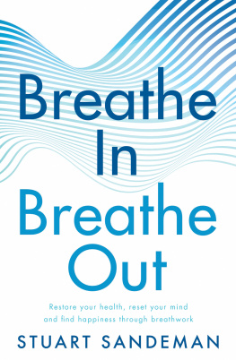 Stuart Sandeman - Breathe In, Breathe Out: Restore Your Health, Reset Your Mind and Find Happiness Through Breathwork