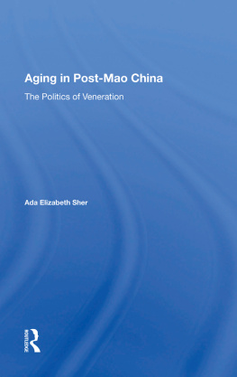 Ada Elizabeth Sher - Aging in Post-Mao China: The Politics of Veneration