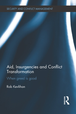 Rob Kevlihan - Aid, Insurgencies and Conflict Transformation: When Greed Is Good