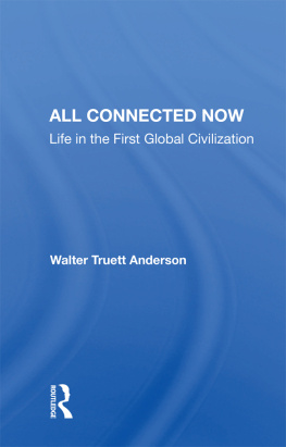 Walter Truett Anderson - All Connected Now: Life in the First Global Civilization