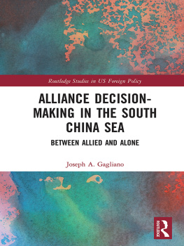Joseph A. Gagliano Alliance Decision-Making in the South China Sea: Between Allied and Alone