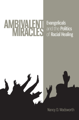 Nancy D. Wadsworth - Ambivalent Miracles: Evangelicals and the Politics of Racial Healing