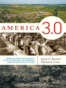 James Bennett - America 3.0: Rebooting American Prosperity in the 21st Century¿Why America¿s Greatest Days Are Yet to Come