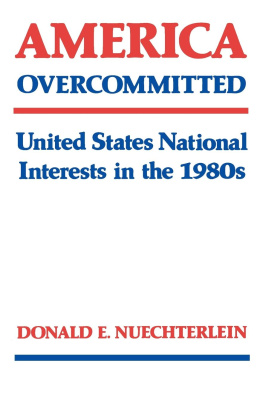 Donald E. Nuechterlein America Overcommitted: United States National Interests in the 1980s