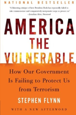 Stephen Flynn America the Vulnerable: How Our Government Is Failing to Protect Us From Terrorism