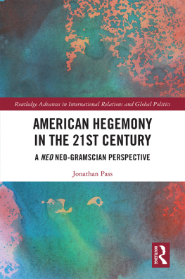Jonathan Pass - American Hegemony in the 21st Century: A Neo Neo-Gramscian Perspective