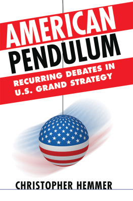 Christopher M Hemmer American Pendulum: Recurring Debates in U.S. Grand Strategy