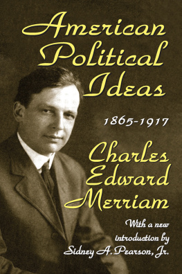 Charles Merriam - American Political Ideas, 1865-1917