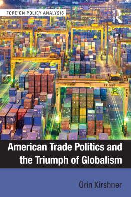 Orin Kirshner - American Trade Politics and the Triumph of Globalism