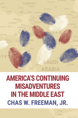 Chas W. Freeman - Americas Continuing Misadventures in the Middle East