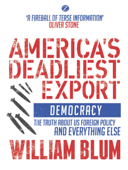 William Blum - Americas Deadliest Export: Democracy – the Truth About US Foreign Policy and Everything Else