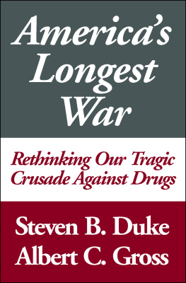 Steven B. Duke Americas Longest War: Rethinking Our Tragic Crusade Against Drugs