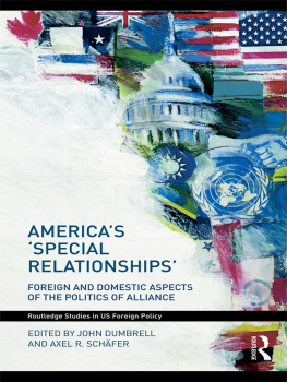 John Dumbrell - Americas Special Relationships: Foreign and Domestic Aspects of the Politics of Alliance