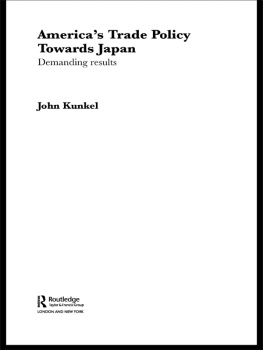 John Kunkel Americas Trade Policy Towards Japan: Demanding Results