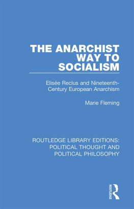 Marie Fleming - The Anarchist Way to Socialism: Elisée Reclus and Nineteenth-Century European Anarchism