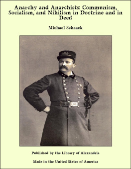 Michael Schaack - Anarchy and Anarchists: Communism, Socialism, and Nihilism in Doctrine and in Deed