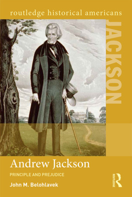 John M. Belohlavek Andrew Jackson: Principle and Prejudice