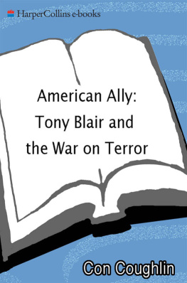 Con Coughlin American Ally: Tony Blair and the War on Terror