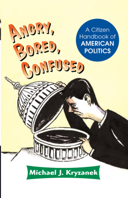 Michael J. Kryzanek - Angry, Bored, Confused: A Citizen Handbook of American Politics