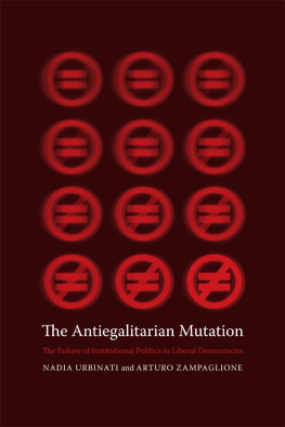 Nadia Urbinati - The Antiegalitarian Mutation: The Failure of Institutional Politics in Liberal Democracies